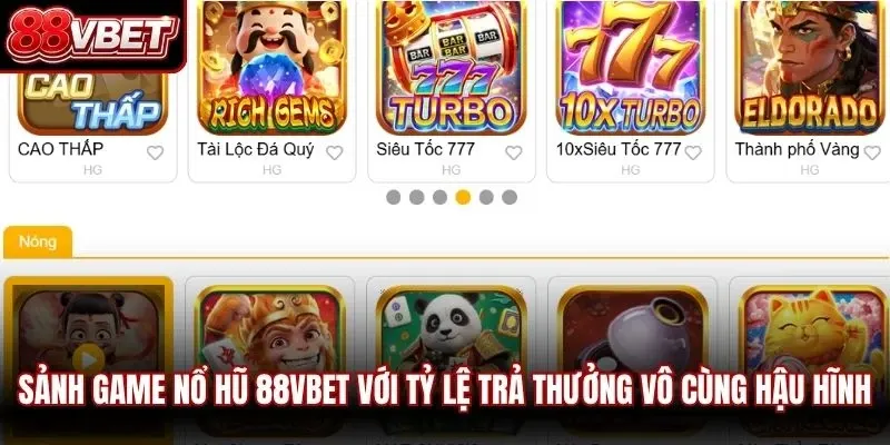 Sảnh game nổ hũ 88VBET với tỷ lệ trả thưởng vô cùng hậu hĩnh